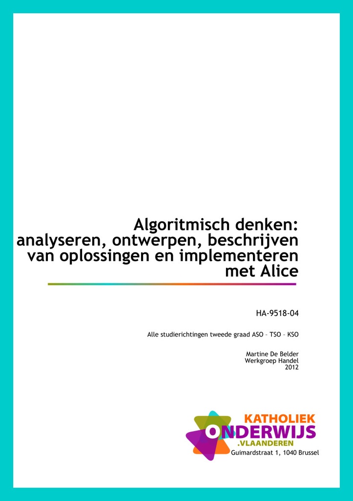 Algoritmisch denken: analyseren, ontwerpen, beschrijven van oplossingen en implementeren met Alice