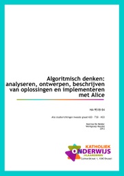 Algoritmisch denken: analyseren, ontwerpen, beschrijven van oplossingen en implementeren met Alice